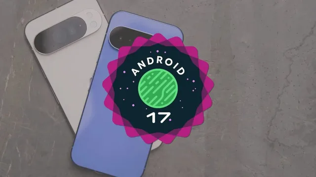 Google lanza Android 17: novedades y móviles compatibles
